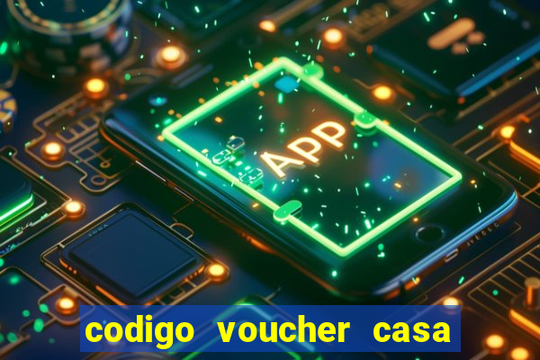 codigo voucher casa de apostas